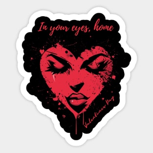 In your eyes, home. A Valentines Day Celebration Quote With Heart-Shaped Woman Sticker